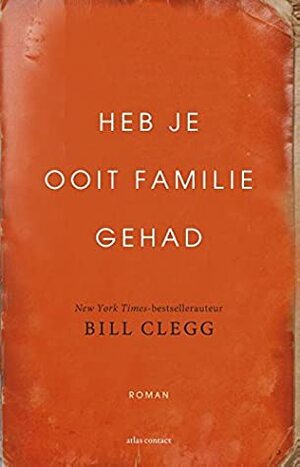 Heb je ooit familie gehad by Bill Clegg