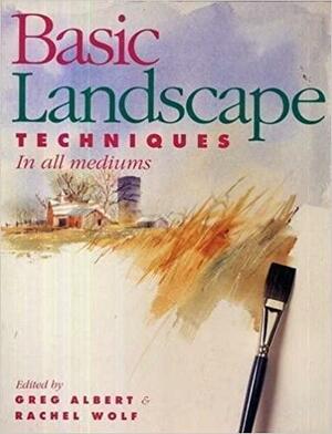 Basic Landscape Techniques by Rachel Rubin Wolf, Greg Albert