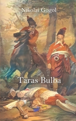 Taras Bulba: A Tale of the Cossacks by Nikolai Gogol