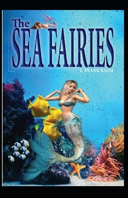 The Sea Fairies Annotated by L. Frank Baum