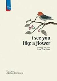 I See You Like A Flower by Na Tae Joo
