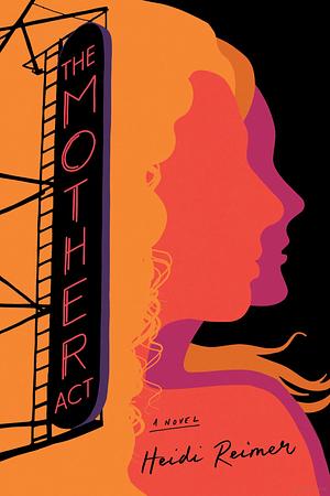 The Mother Act by Heidi Reimer