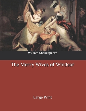 The Merry Wives of Windsor: Large Print by William Shakespeare