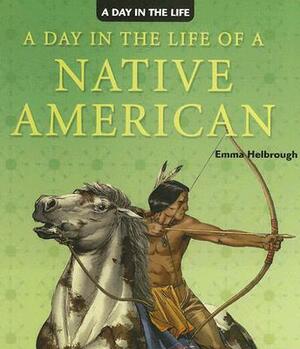 A Day in the Life of a Native American by Emma Helbrough
