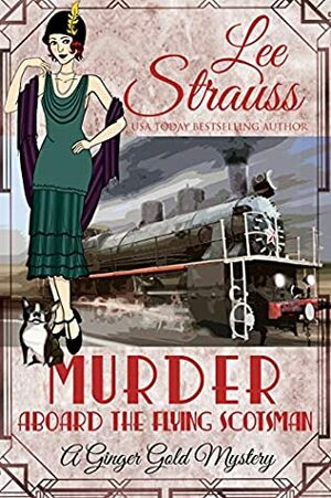Murder Aboard the Flying Scotsman by Lee Strauss