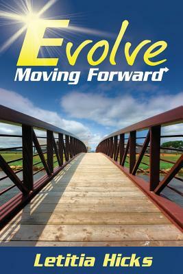 Evolve: Moving Forward by Letitia Hicks