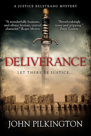 Deliverance: A Justice Belstrang Mystery by John Pilkington, John Pilkington