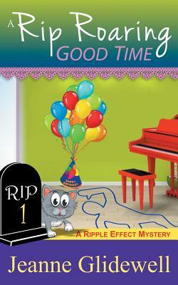 A Rip Roaring Good Time (A Ripple Effect Cozy Mystery, Book 1) by Jeanne Glidewell