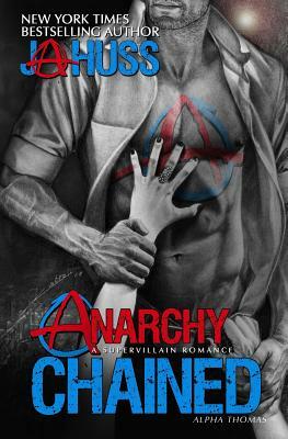 Anarchy Chained by J.A. Huss