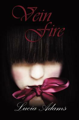 Vein Fire by Lucia Adams