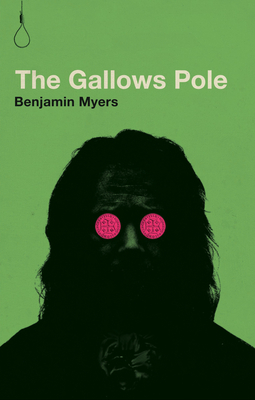 The Gallows Pole by Benjamin Myers