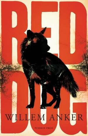 Red Dog: A Frontier Novel by Willem Anker