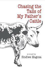 Chasing the Tails of my Father's Cattle by Sindiwe Magona