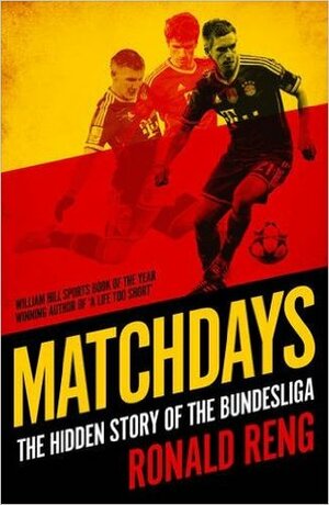 Matchdays: The Hidden Story of the Bundesliga by Ronald Reng