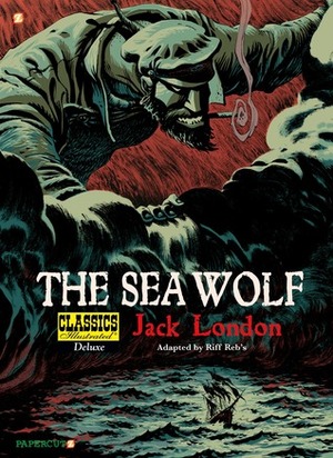 The Sea-Wolf (Classics Illustrated Deluxe #11) by Joe Johnson, Jack London, Riff Reb's