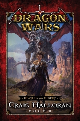 Death in the Desert: Dragon Wars - Book 11 by Craig Halloran