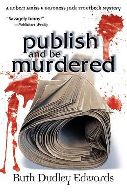 Publish and Be Murdered by Ruth Dudley Edwards