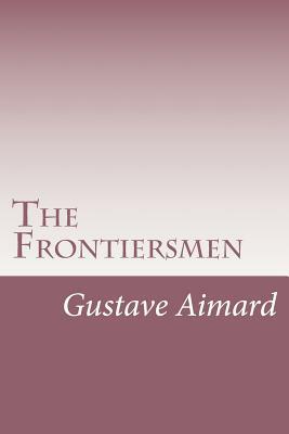 The Frontiersmen by Gustave Aimard