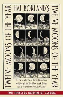 Hal Borland's: Twelve Moons of the Year by Hal Borland