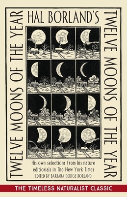 Hal Borland's: Twelve Moons of the Year by Hal Borland