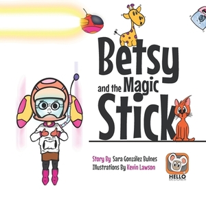 Betsy and the Magic Stick by Sara González Bulnes