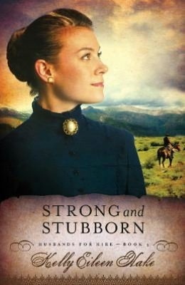 Strong and Stubborn by Kelly Eileen Hake