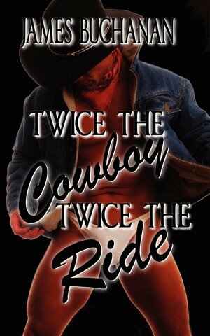 Twice the Cowboy / Twice the Ride by James Buchanan