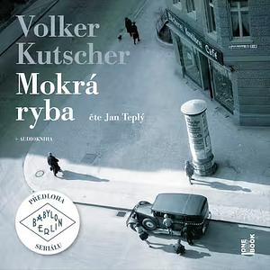 Mokrá ryba by Volker Kutscher