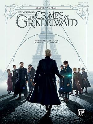 Fantastic Beasts -- The Crimes of Grindelwald by James Howard