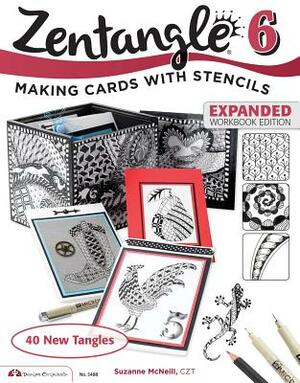 Zentangle 6, Expanded Workbook Edition: Making Cards with Stencils by Suzanne McNeill