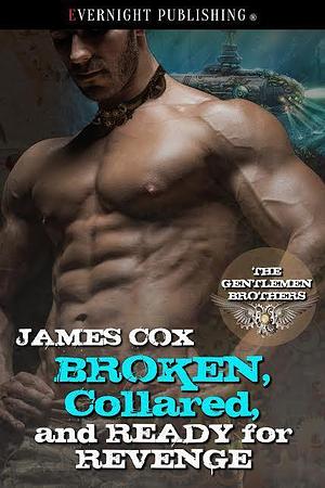 Broken, Collared and Ready for Revenge by James Cox, James Cox