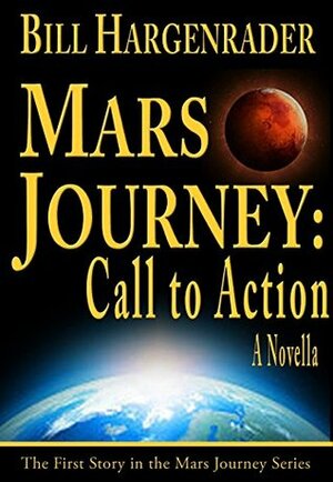Mars Journey: Call to Action Book 1 by Bill Hargenrader