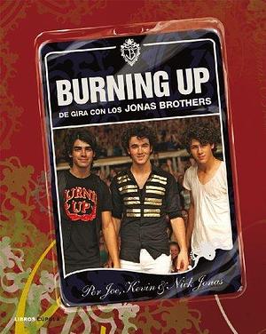 Burning Up. De gira con los Jonas Brothers by Joe Jonas, Joe Jonas, Laura Morton