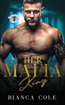 Her Mafia King: A Dark Romance by Bianca Cole