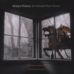 Being in Pictures: An Intimate Photo Memoir by Joanne Leonard