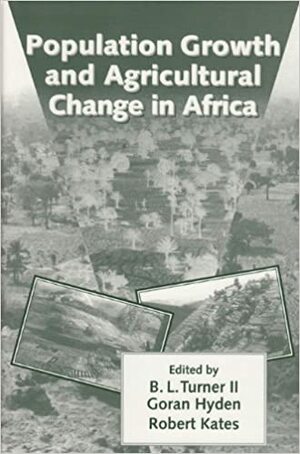 Population Growth and Agricultural Change in Africa by Göran S. Hydén, Robert W. Kates, B.L. Turner II