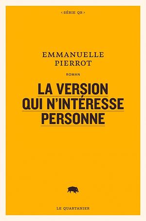 La version qui n'intéresse personne by Emmanuelle Pierrot