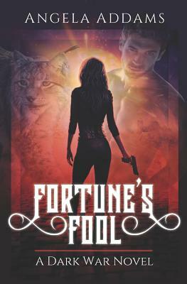 Fortune's Fool: A Dark War Novel by Angela Addams