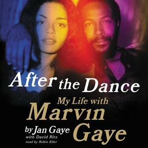 After the Dance: My Life with Marvin Gaye by Jan Gaye
