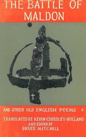 The Battle of Maldon and Other Old English Poems by Bruce Mitchell, Kevin Crossley-Holland