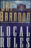 Local Rules by Jay Brandon