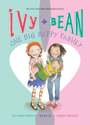 Ivy and Bean: One Big Happy Family: #11 by Annie Barrows