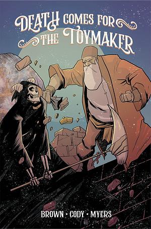 Death Comes For The Toymaker, Vol 1 by Micah Myers, Dakota Brown