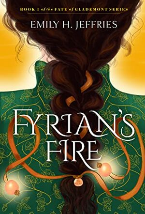 Fyrian's Fire by Emily H. Jeffries