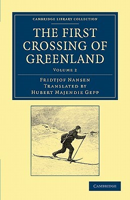The First Crossing of Greenland - Volume 2 by Fridtjof Nansen
