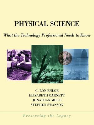 Physical Science: What the Technology Professional Needs to Know by Jonathan Miles, Elizabeth Garnett, C. Lon Enloe