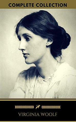 Virginia Woolf:The Complete Collection by Virginia Woolf