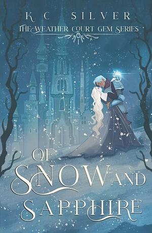 Of Snow and Sapphire by K.C. Silver