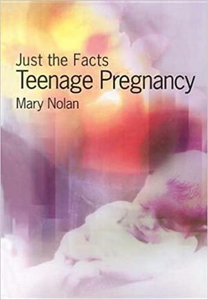Teen Pregnancy by Mary Nolan