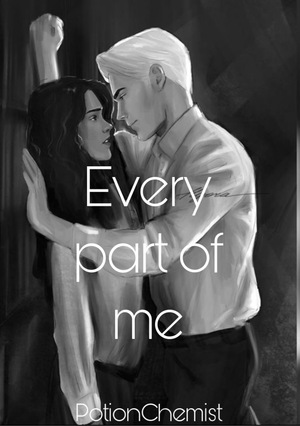Every part of me by PotionChemist